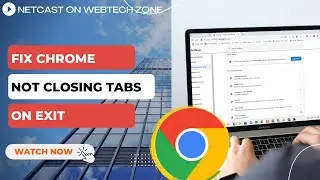 How to Fix Chrome Not Closing Tabs On Exit | Close Tabs When Closing Chrome