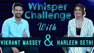 Whisper Challenge Ft Vikrant Massey and Harleen Sethi | Broken But Beautiful 2