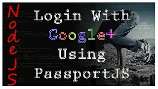 Node JS - Login with Google+ and PassportJS - Tutorial 11