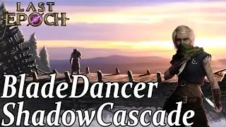 Just Casually Playing [ Last Epoch "Blade Dancer Shadow Cascade Build" ]