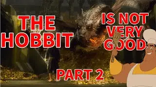 The Hobbit is Not Very Good: An Unexpected Analysis - Part 2: The Desolation of Smaug