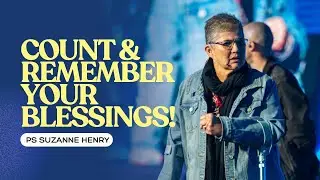 Count & Remember Your Blessings! | Ps Suzanne Henry | Redemption Church