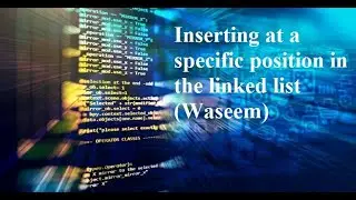 Inserting a node at a specific position in the list