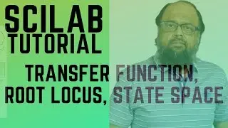 Scilab Tutorial: Transfer Function, Root Locus Plot and State Space