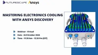 Explore Advanced Cooling Solutions in Futurescape's Webinar with Ansys Discovery Insights!