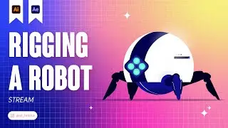 🔴RIGGING A ROBOT IN AFTER EFFECTS. STREAM