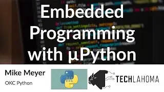 Embedded Programming with µPython - Mike Meyer: OKC Python