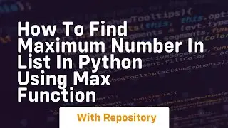 How to find maximum number in list in python using max function