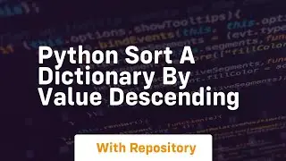 python sort a dictionary by value descending