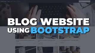 How to Create a Simple Blog Website Using Bootstrap