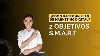 ¿Cómo hacer un Plan de Marketing Digital? // Objetivos S.M.A.R.T // Video 2