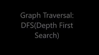 Graph Traversal: DFS