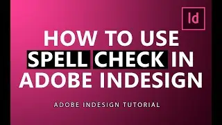 How to Use Spell Check in Adobe InDesign