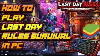 How to Play Last Day Rules Survival On Pc