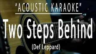 Two steps behind - Def Leppard (Acoustic karaoke)