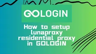 How to rotate residential proxy IP with lunaproxy in GOLOGIN？Vietnam Static Proxy，rotation proxy