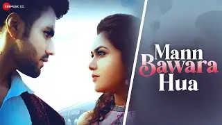 Mann Bawara Hua - Official Music Video | Sonali Sharma & Ranveer Singh Malik | Altaaf Sayyed