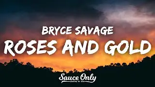 Bryce Savage - Roses and Gold (Lyrics) “she likes butterflies and getting high”