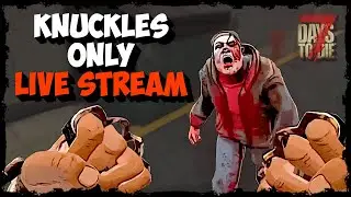 Knuckles Only - Insane Difficulty - Jan 21st | 7 Days to Die