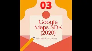 Google Maps SDK (2020) Android Studio Tutorial PART 03