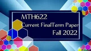 MTH622 Current FinalTerm Papers Fall 2022 || mth622 current papers || final term fall 2022