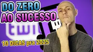 10 DICAS para Streamers: DO ZERO AO SUCESSO NA TWITCH EM 2025