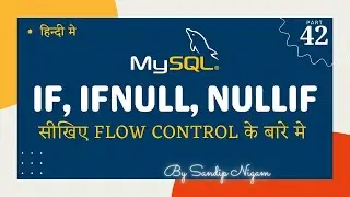 Flow Control in MySQL ( IF, IFNULL, NULLIF) #42