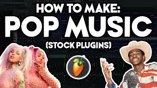 How to Make POP MUSIC (Stock Plugins) [FL Studio 20]