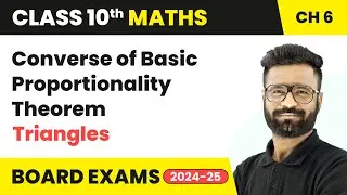 Converse of Basic Proportionality Theorem - Triangles | Class 10 Maths Chapter 6 | CBSE 2024-25