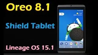 How to Install Android Oreo 8.1 in NVidia Shield Tablet (Lineage OS 15.1) Install and Review