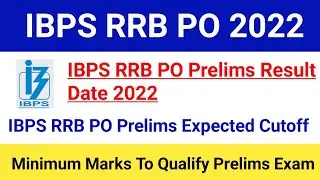 IBPS RRB PO Prelims Result Date 2022|IBPS RRB PO Prelims Expected Cutoff 2022|