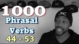 1000 Phrasal Verbs 44 - 53