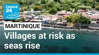 Martinique: Rising seas and disappearing villages • FRANCE 24 English