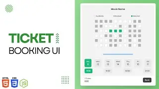 Create a Ticket Booking UI using HTML CSS and JS
