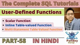 58.User-Defined Functions in SQL|Scalar,Inline Table-valued and Multi-Statement Table-Valued