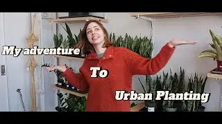 My adventure to Urban Planting!