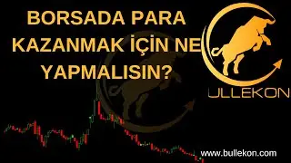 Borsada Para Kazanmak İçin Ne Yapmalısın?