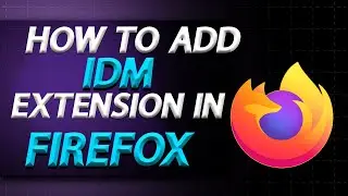 How To Add IDM Extension In Mozilla Firefox Browser In 2024 | How To Easily