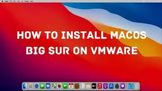 Install MacOS Big Sur on VMWare - AMD - Ryzen