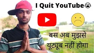 I Quit YouTube 😭 Mai YouTube Chor Raha Hu😔