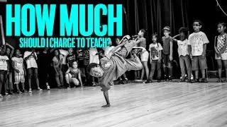 How Much Should I Charge To Teach A Class? | Professional Development For Dancers