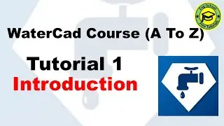 Tutorial 1:  Introduction to the course | WaterCad Course