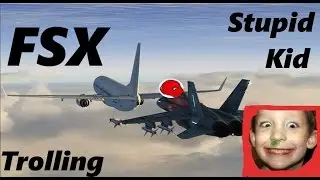 FSX Multiplayer Trolling Stupid Little Kid + Thug Life