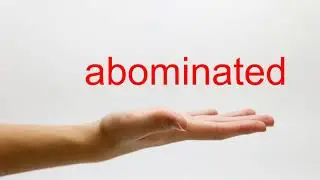 How to Pronounce abominated - American English