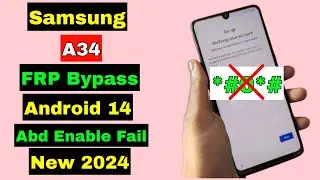 Samsung A34 FRP Bypass Android 14/13 | Samsung A34 5G FRP Bypass 2024 | Without Adb Enable No *#0*#