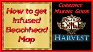 PoE 3.11 Harvest Currency Making Guide - How to get Infused Beachhead Map and Time-light Scroll