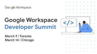 Google Workspace Developer Summit in Toronto and Chicago