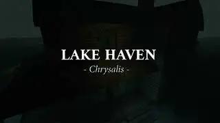 Lake Haven - Chrysalis... Coming VERY soon