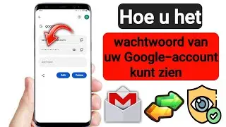 hoe je het Gmail-wachtwoord in je Gmail-account kunt zien