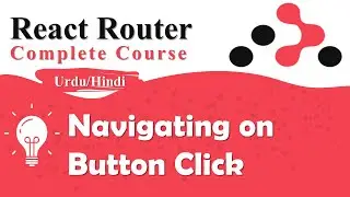 Navigating on Button Click in React Router | React Router Tutorial in Hindi